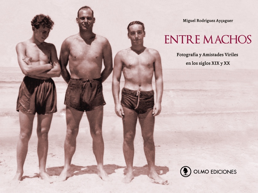 Entre machos. Fotografia y amistades viriles en los siglos XIX y XX