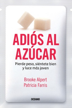 Adios Al Azucar. Pierde Peso, Sientete Bien Y Luce Mas Joven