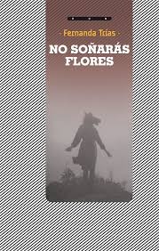 No soñaras flores