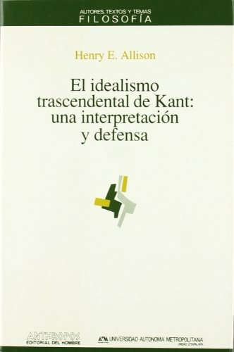 Idealismo trancendental de Kant, El: una interpretacion y defensa