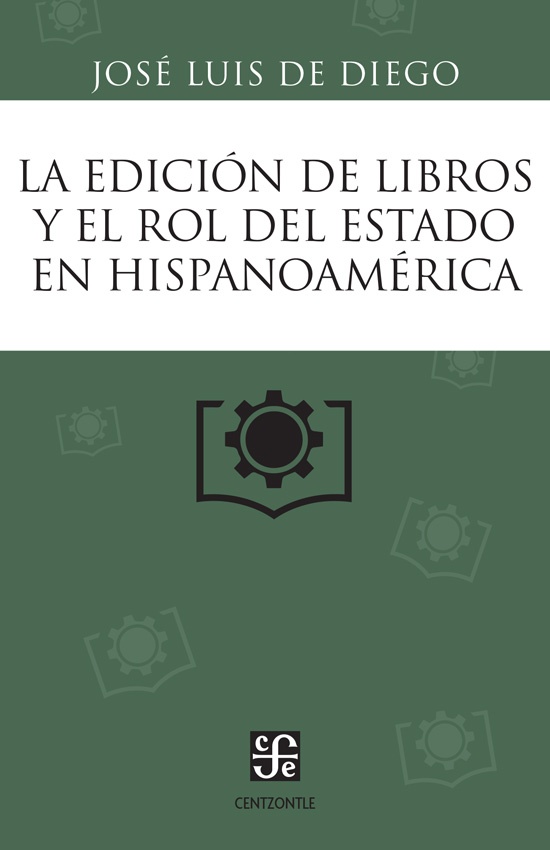 La edicion de libros y el rol del Estado en Hispanoamerica