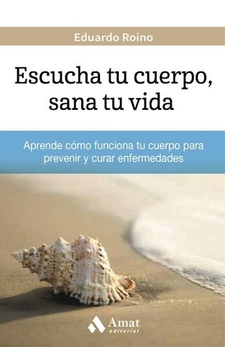 Escucha tu cuerpo, sana tu vida