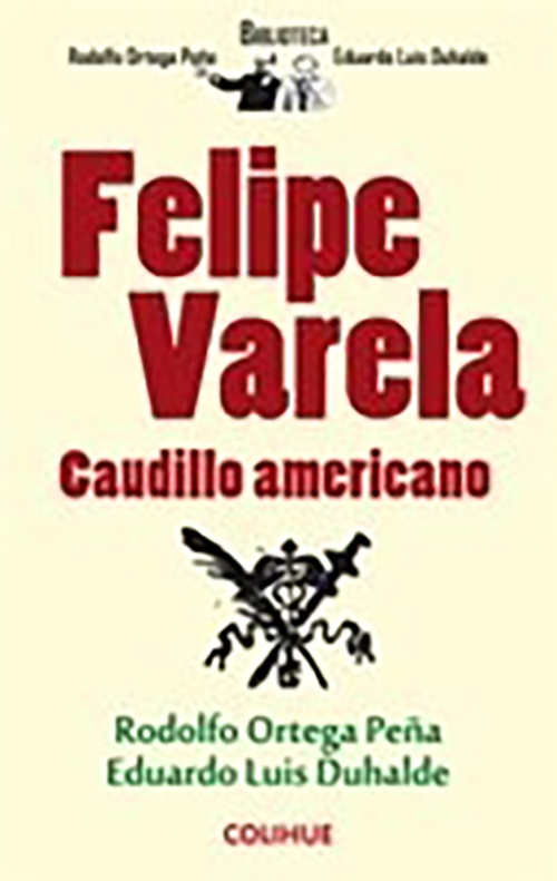 Felipe Varela. Caudillo americano