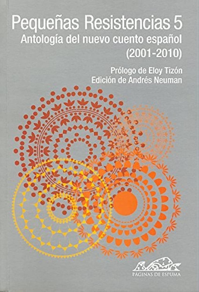 Pequeñas resistencias 5. Antologia del nuevo cuento español (2001-2010)