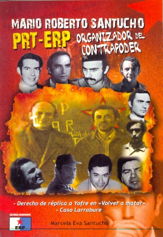 Mario Roberto santucho. PRT - ERP. Organizador del contrapoder