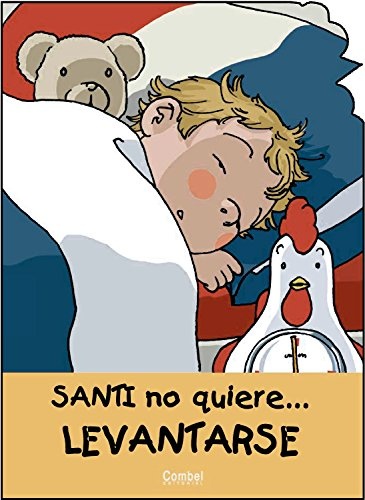 Levantarse . Santi no quiere...