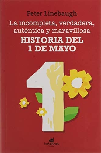La incompleta, verdadera, autentica y maravillosa Historia del 1 de Mayo