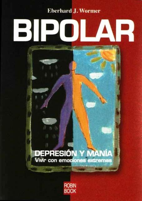 Bipolar. Depresion y mania. vivir con emociones extremas