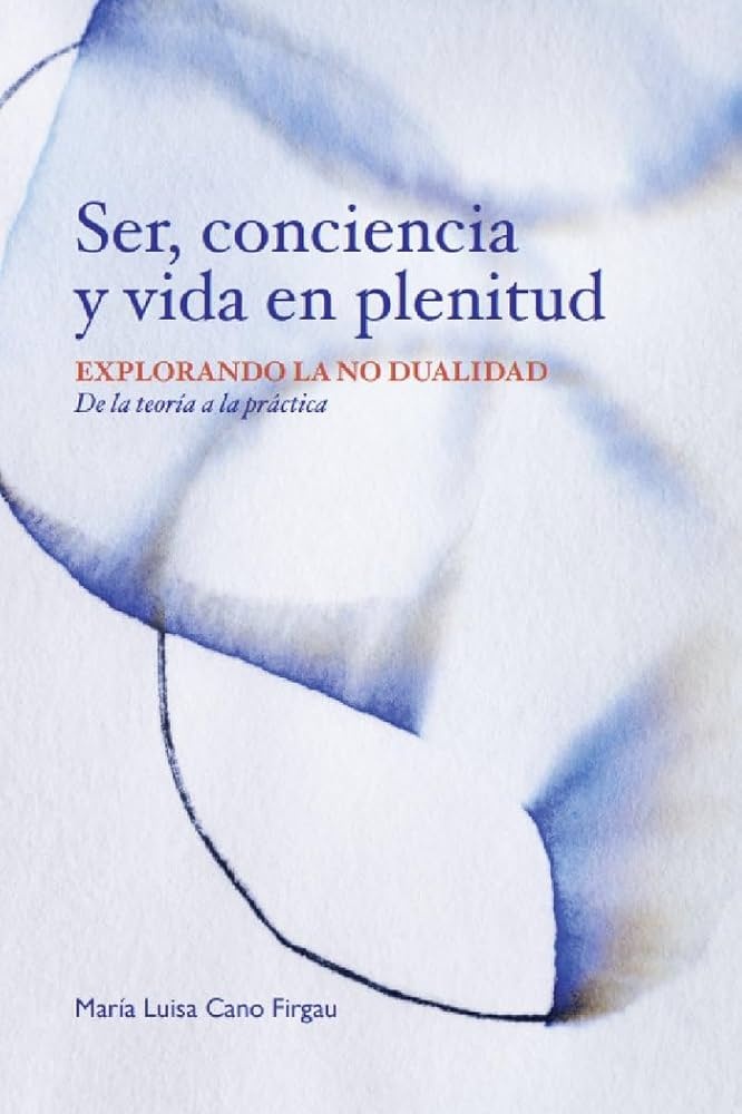 Ser, conciencia y vida en plenitud