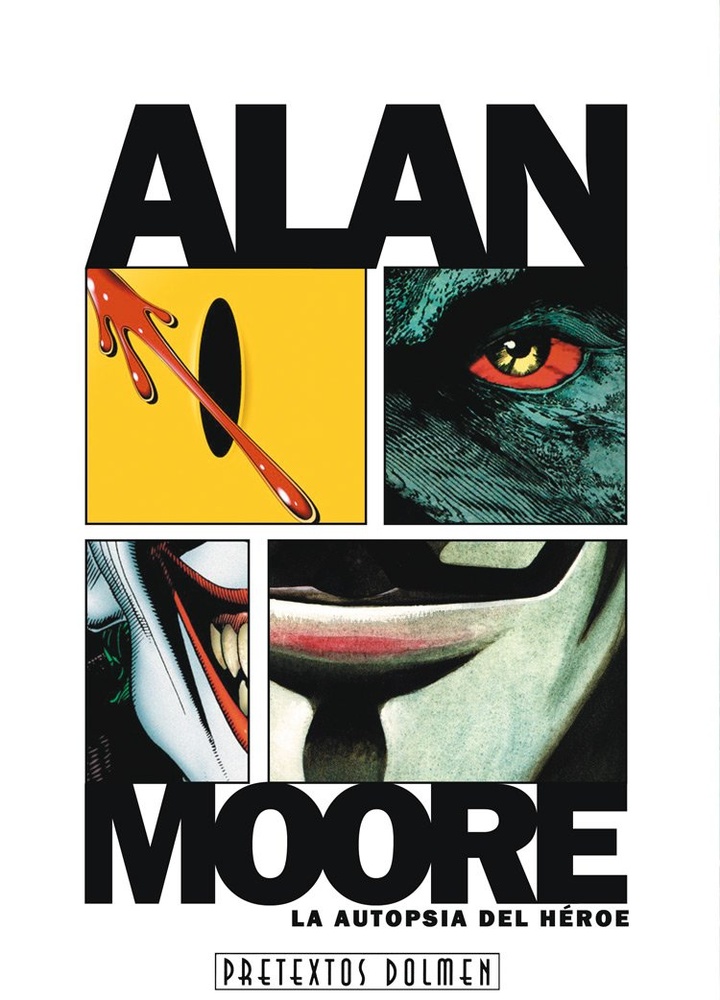 Alan Moore. La Autopsia Del Heroe