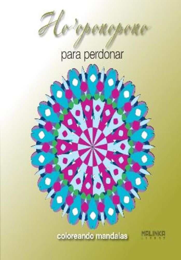 Ho´ oponopono para perdonar. coloreando mandalas