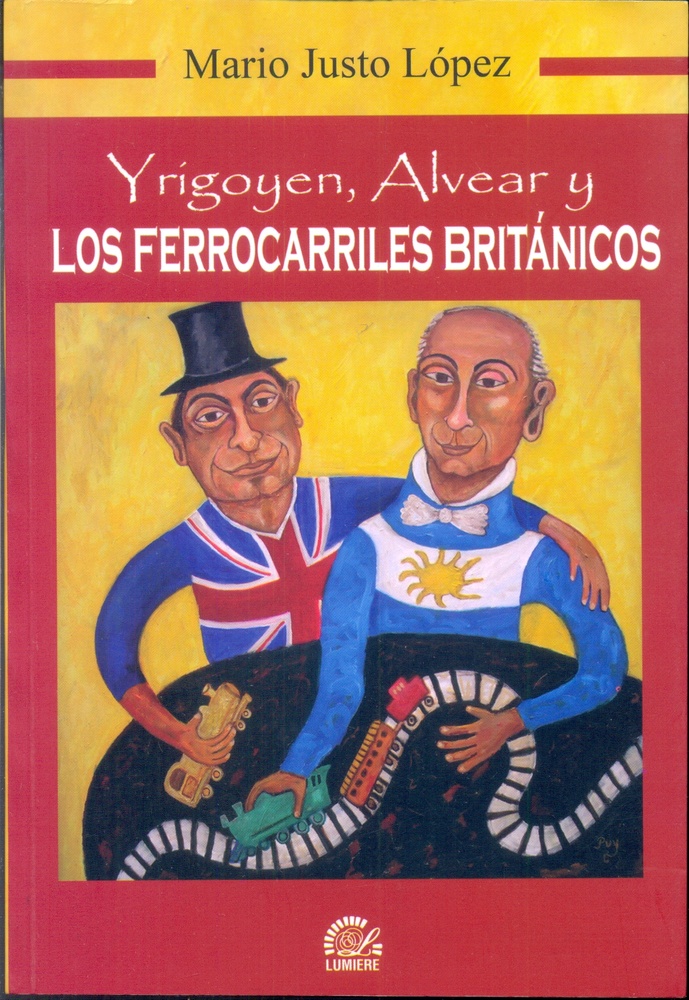 Yrigoyen, alvear y los ferrocarriles britanicos