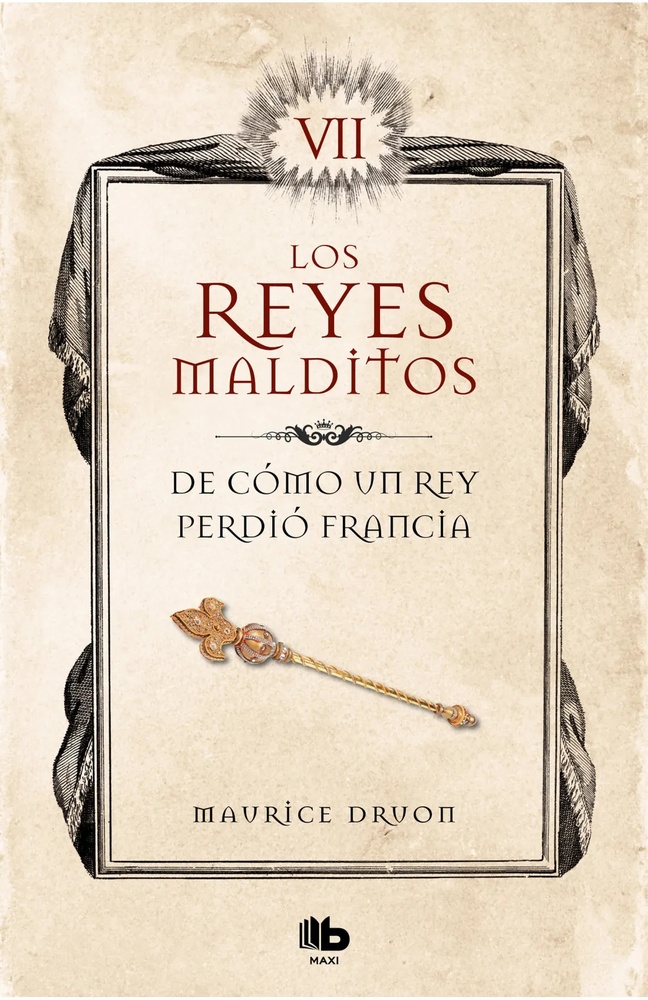 De como un rey perdio Francia. (Los Reyes Malditos 7)