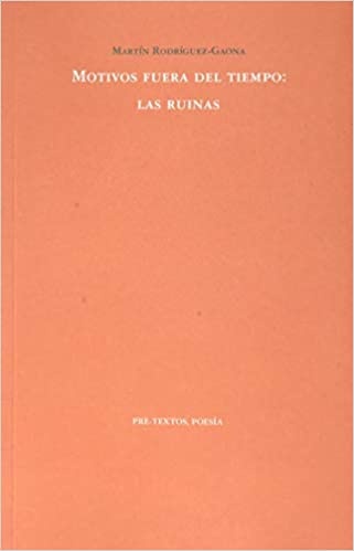 Motivos fuera del tiempo: las ruinas