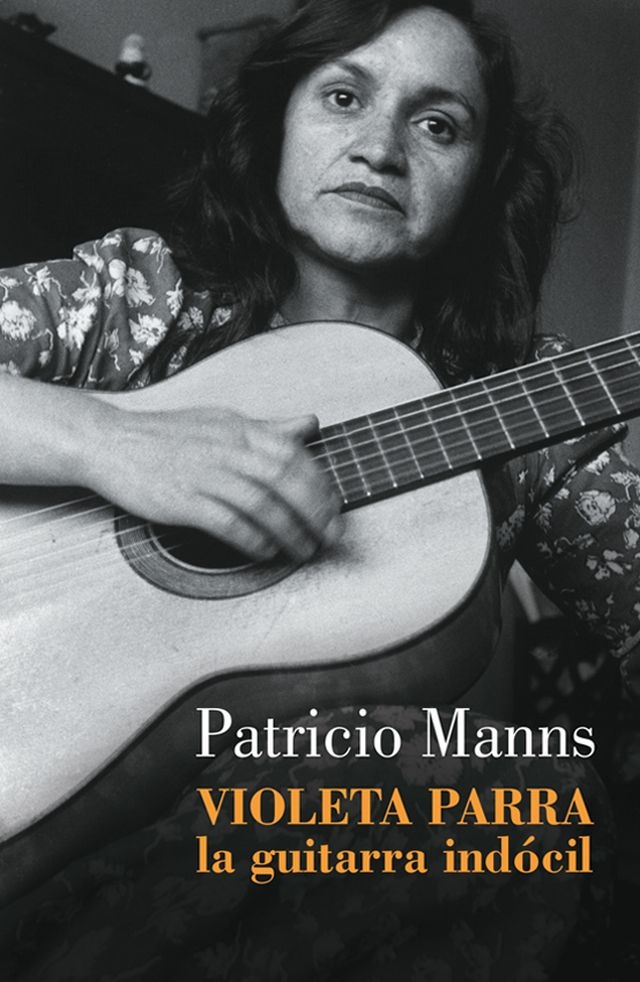 Violeta parra. la guitarra indocil