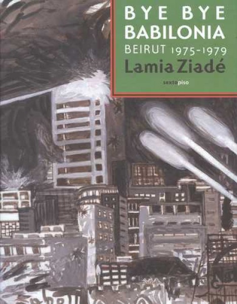 * Bye Bye Babilonia. Beirut 1975-1979