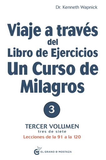 Viaje a traves del libro de ejercicios de Un curso de milagros Vol. 3