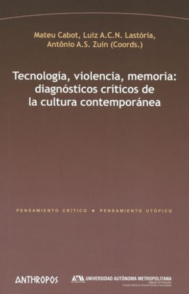 Tecnología, violencia, memoria: diagnósticos críticos de la cultura contemporánea