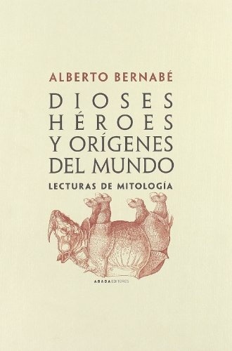 Dioses, heroes y origenes del mundo