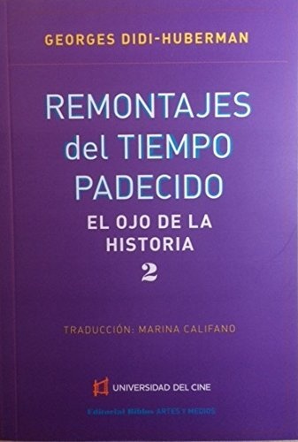 Remontajes del tiempo padecido. El ojo de la historia 2