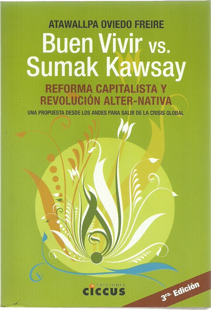 Buen vivir vs. Sumak Kawskay. Reforma capitalista y revolucion alter-nativa
