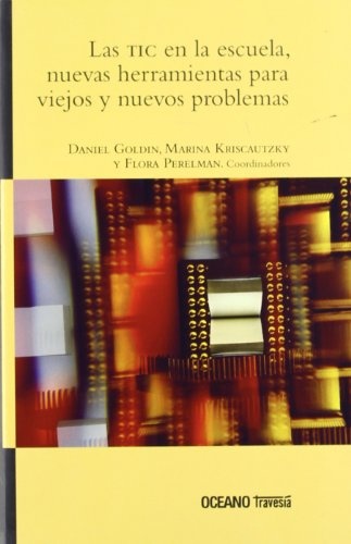 las TIC en la escuela, nuevas herramientas para viejos y nuevos problemas