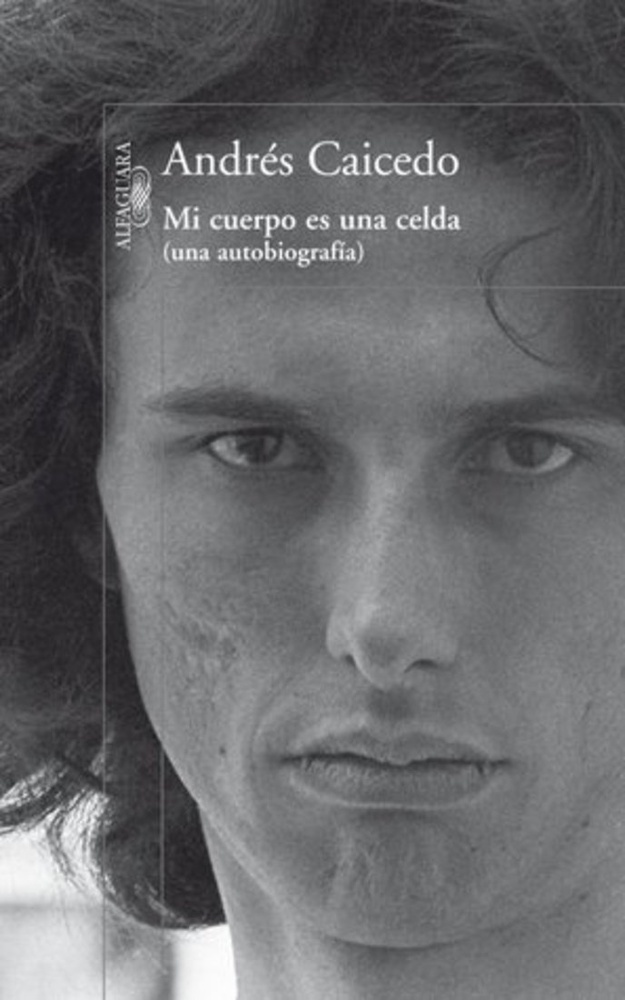 Mi cuerpo es una celda (una autobiografia)