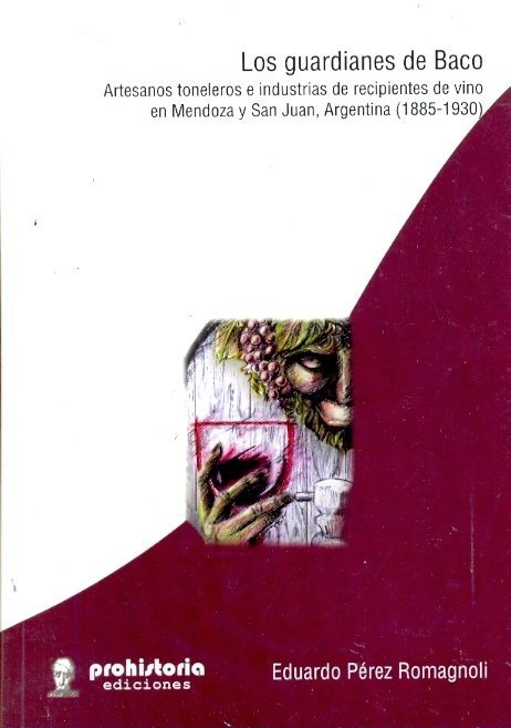 Los guardianes de baco. artesanos toneleros e industrias de recipientes de vino en Mendoza y San jua