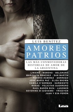 Amores patrios. Las mas conmovedoras historias de amor de la Argentina
