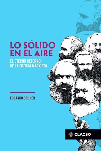 Solido en el aire - el eterno retorno de la critica marxista, Lo