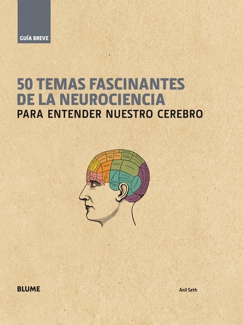 50 temas fascinantes de la neurociencia para entender nuestro cerebro