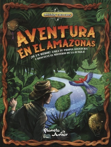 Mision ciencias. Aventura en el amazonas