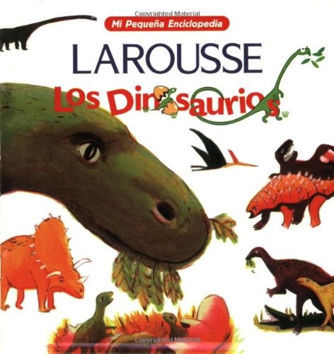 Mi pequeña enciclopedia Larousse - Los dinosaurios