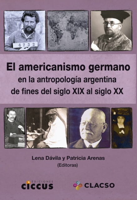 El Americanismo germano en la antropologia argentina de fines del Xix al Siglo Xx