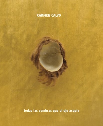 Carmen Calvo. Todas las sombras que el ojo acepta