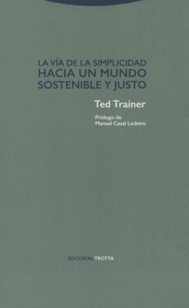 Via de la simplicidad, La. Hacia un mundo sostenible y justo