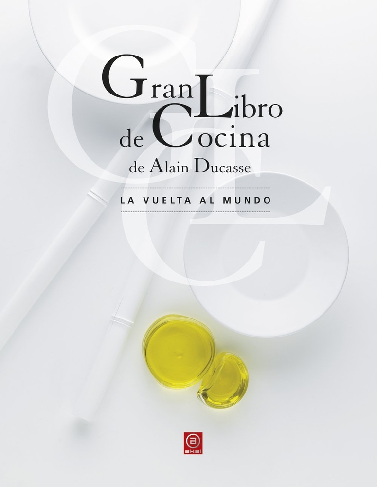 Gran Libro de Cocina de Alain Ducasse. La vuelta al mundo