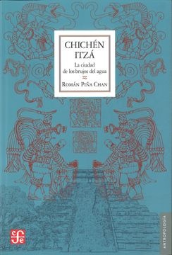 Chichen Itza. La ciudad de los brujos del agua