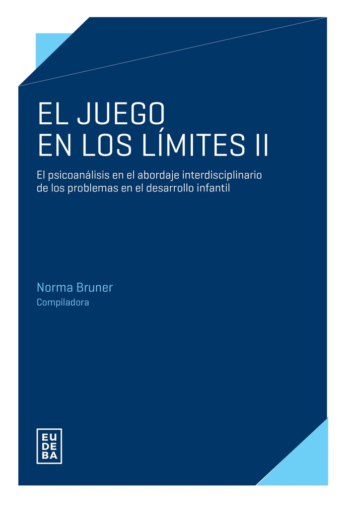 El juego en los limites II. El psicoanalisis en el abordaje interdisciplinario de los problemas en e