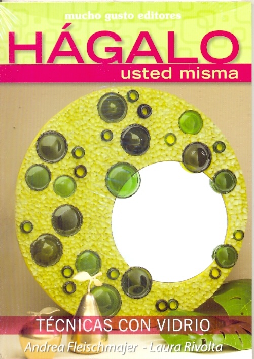 Hagalo Usted Misma: Tecnicas Con Vidrio