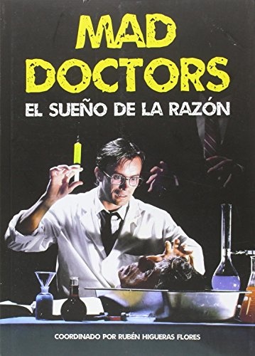Mad Doctors. El sueño de la razon