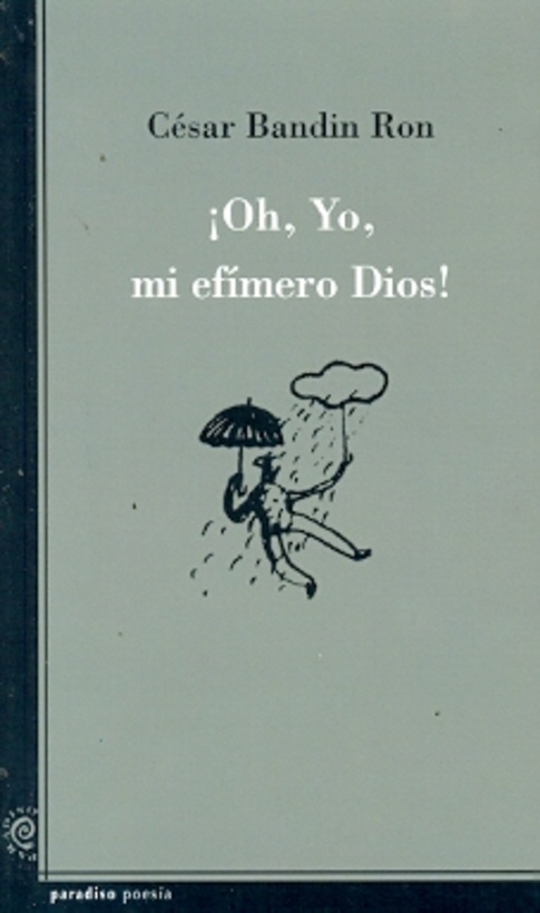 Oh, yo, mi efimero Dios!