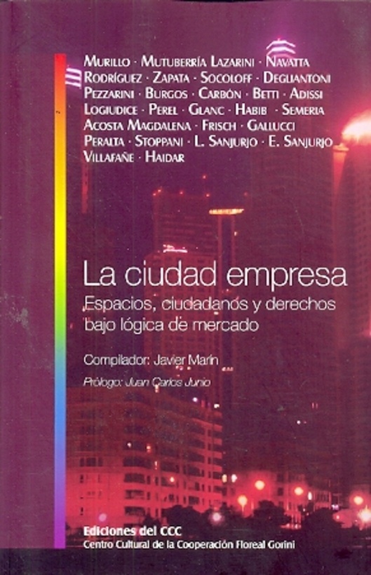 Ciudad empresa, La. Espacios, ciudadanos y derechos bajo logica de mercado
