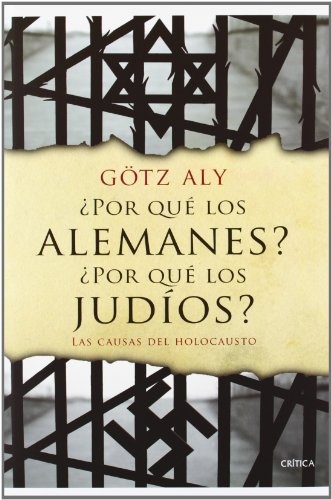 Por qué los alemanes. Por que los judios. Las caqusas del holocausto