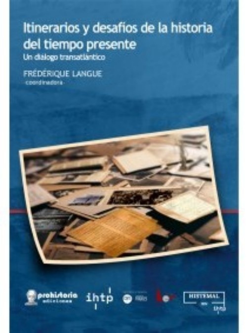 Itinerarios y desafíos de la historia del tiempo presente