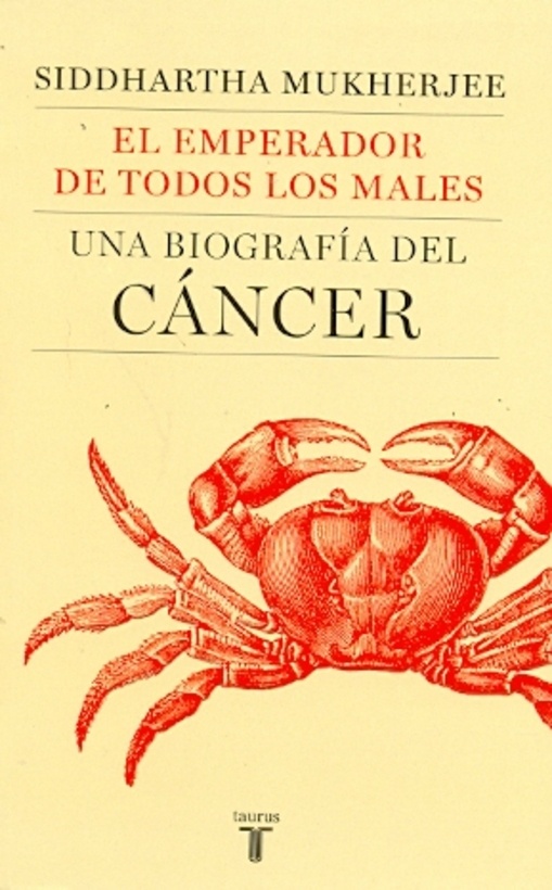 Emperador de todos los males, El. Una biografia del cancer
