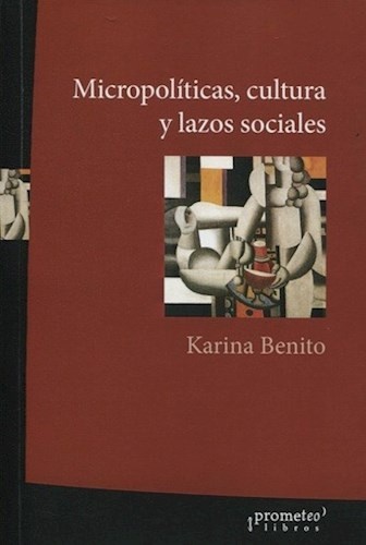 Micropoliticas, cultura y lazos sociales