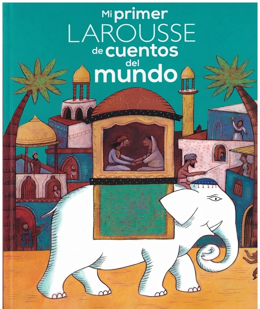 Mi primer Larousse de Cuentos del Mundo