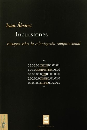 Incursiones. Ensayos Sobre La Colonización Computacional
