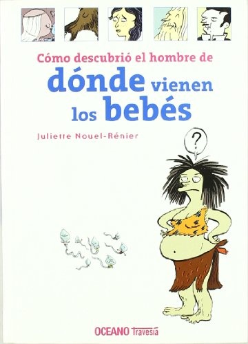 Como Descubrio El Hombre De Donde Vienen Los Bebes...